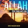 Hafiz Hassan Anzar - Allah Teri Yaad Aati Hai - Single